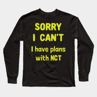 Sorry I can't i have plans with NCT Long Sleeve T-Shirt